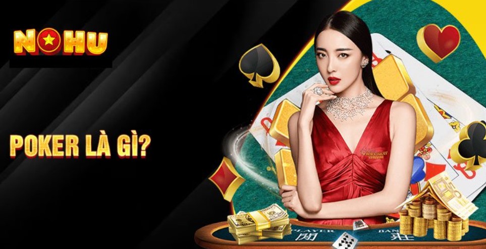 Đôi nét cơ bản về thể loại Poker Nohu90 