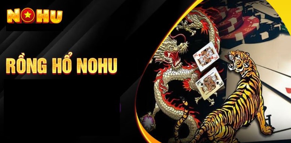 Rồng hổ Nohu90 là gì?