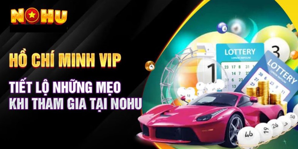 Cách chơi hồ chí minh vip trên Nohu90