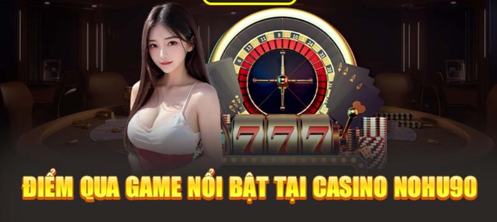 Điểm nổi bật nhất từ sảnh AG Casino Nohu90